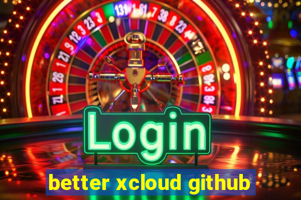 better xcloud github